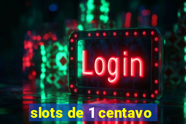 slots de 1 centavo